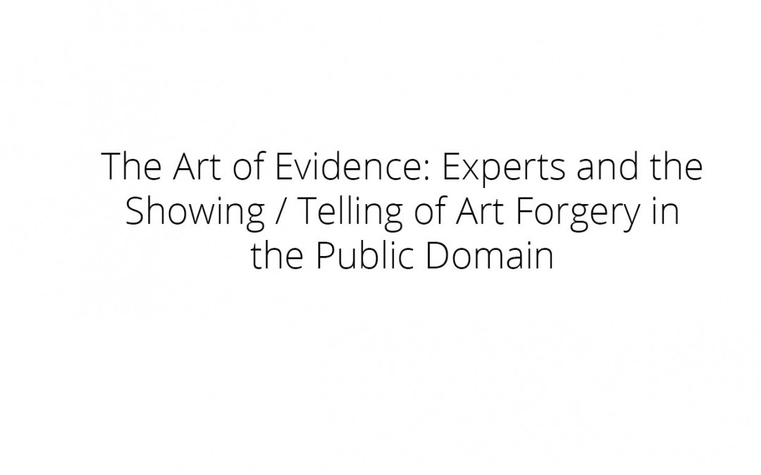SEMINARI: The Art of Evidence: Experts and the Showing / Telling of Art Forgery in the Public Domain