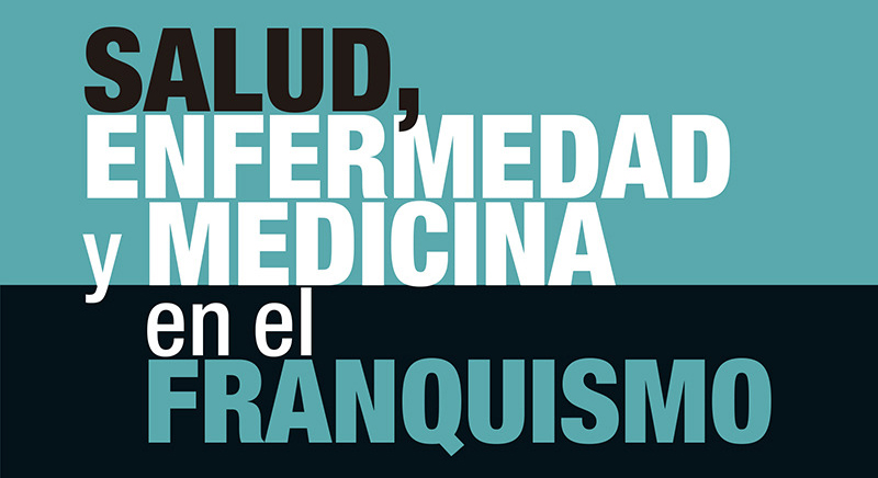 Publicación del libro «Salud, enfermedad y medicina en el Franquismo «